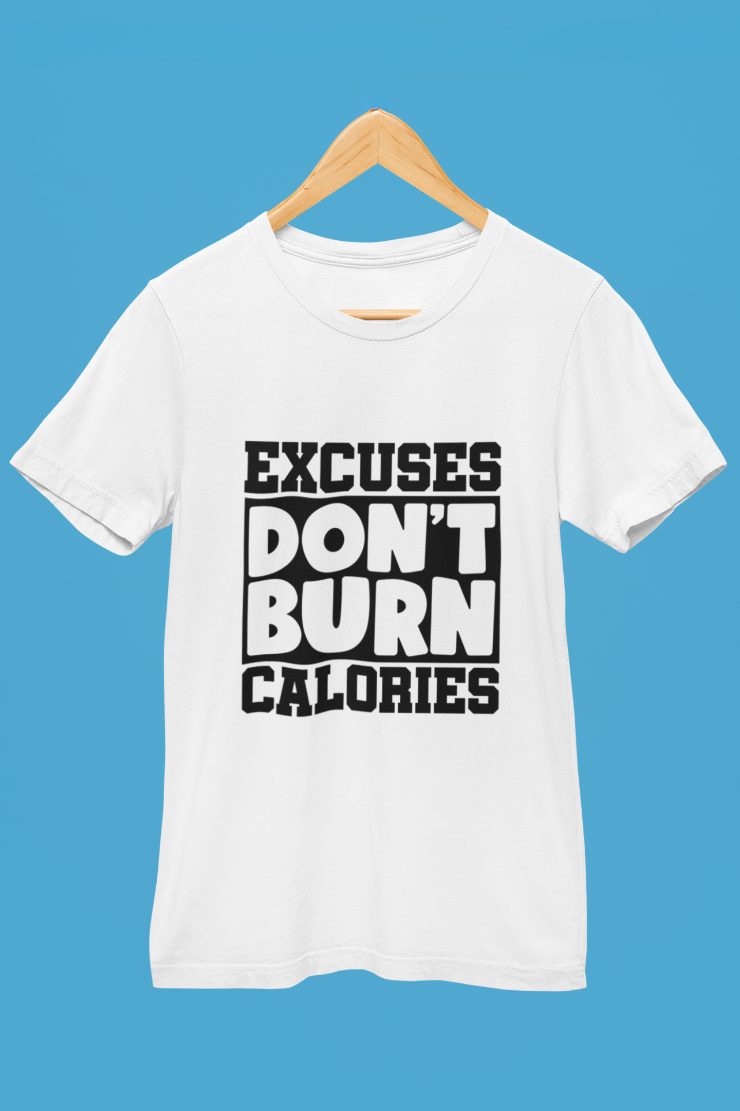 Excuses Don't Burn Celeries