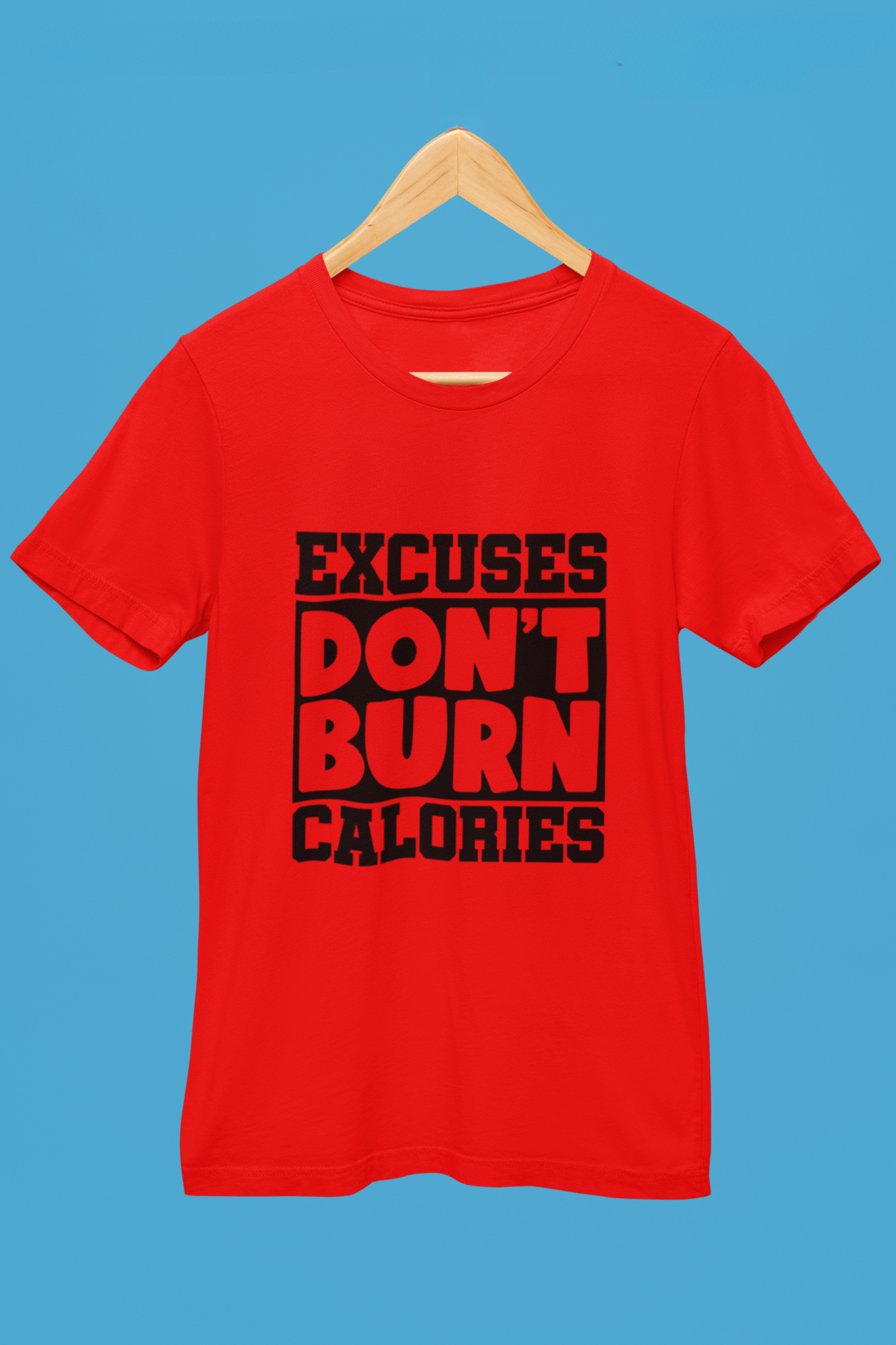 Excuses Don't Burn Celeries